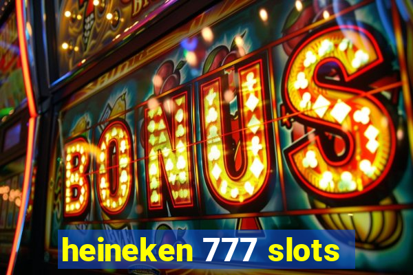 heineken 777 slots